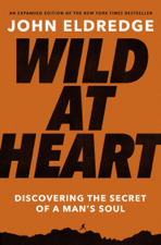 Wild at Heart Expanded Edition - John Eldredge Cover Art
