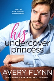 His Undercover Princess - Avery Flynn