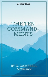 The Ten Commandments by G. Campbell Morgan