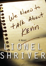 We Need to Talk About Kevin - Lionel Shriver