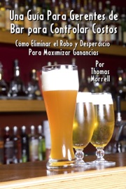 Una Guía Para Gerentes de Bar para Controlar Costos