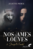 Nos âmes louves, tome 2 : Jusqu'à l'aube - Juliette Pierce