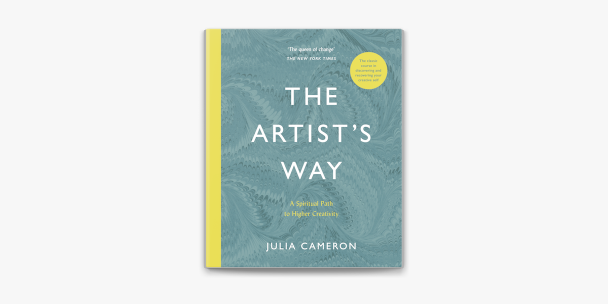 The Artist's Way: A Spiritual Path to Higher Creativity by Julia