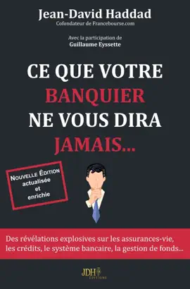 Ce que votre banquier ne vous diras jamais... - Réédition 2019 -