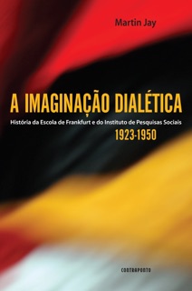 A imaginação dialética by Martin Jay & Vera Ribeiro
