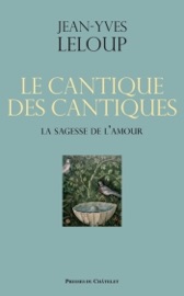 Le cantique des cantiques - La sagesse de l'amour - Jean-Yves Leloup