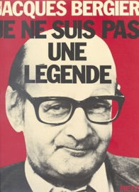 Je ne suis pas une légende - Jacques Bergier