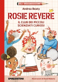 Rosie Revere. Il club dei piccoli scienziati curiosi - Andrea Beaty