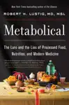 Metabolical by Robert H. Lustig Book Summary, Reviews and Downlod