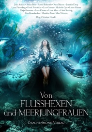 Von Flusshexen und Meerjungfrauen - Astrid Behrendt, Julia Adrian, Anika Beer, Nina Blazon, Jennifer Estep, Lynn Flewelling, Frank Friedrichs, Lisa Grimm, Michelle Gyo, Tanja Karmann, Lukas Hainer, Lena Klassen, Liane Mars, Caleb Roehrig, Lisa Rosenbecker, Matthias Teut & Mira Valentin