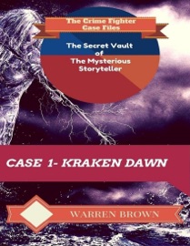 The Secret Vault of the Mysterious Storyteller: Case 1 Kraken Dawn - Warren Brown