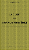 LA CLEF DES GRANDS MYSTÈRES - Éliphas Lévi