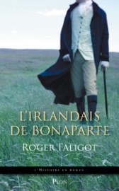 L'irlandais de Bonaparte - Roger Faligot