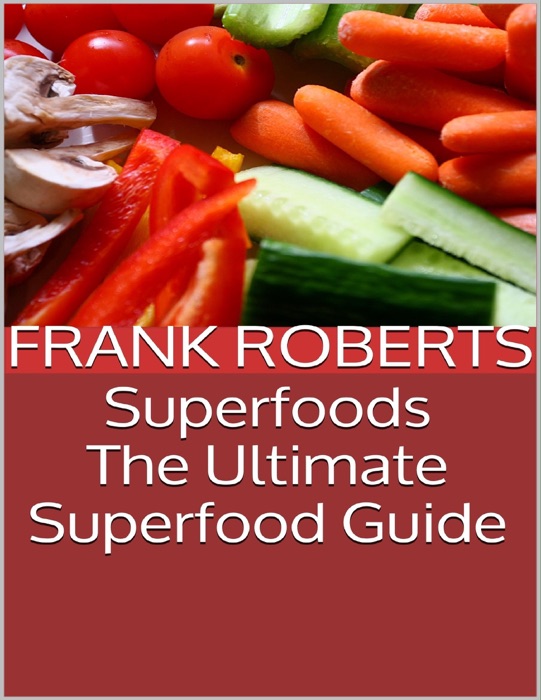 Superfoods: The Ultimate Superfood Guide