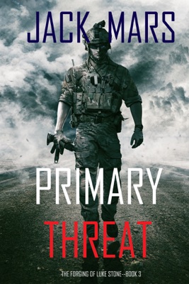 Primary Threat: The Forging of Luke Stone—Book #3 (an Action Thriller)