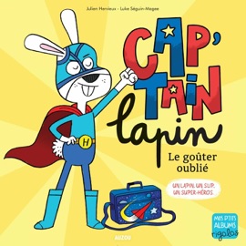 Cap'tain Lapin - Le goûter oublié - Julien Hervieux