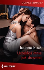 Urzekłaś mnie jak dawniej - Joanne Rock & Katarzyna Ciążyńska