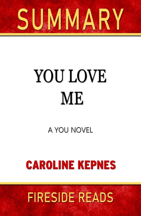 You Love Me: A You Novel by Caroline Kepnes: Summary by Fireside Reads