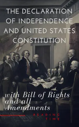 Read: The Declaration of Independence and United Book States Constitution with Bill of Rights and all Amendments (Annotated)
