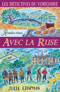 Les Détectives du Yorkshire - Tome 6 : Rendez-vous avec la ruse - Julia Chapman