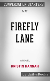 Firefly Lane: A Novel by Kristin Hannah: Conversation Starters by DailysBooks