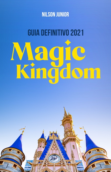Disney's Magic Kingdom: Guia Definitivo 2021