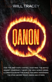 QANON How the Deep State Control Your Mind. The Battle Against Conspiracy Theory. The New World Order; Illuminati Hijacked The World. The Great Awakening! The Story Behind Trump, Obama and Others