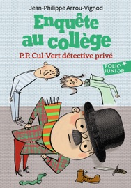 Enquête au collège (Tome 3) - P.P. Cul-Vert détective privé - Jean-Philippe Arrou-Vignod