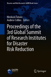 Proceedings of the 3rd Global Summit of Research Institutes for Disaster Risk Reduction - Hirokazu Tatano & Andrew Collins
