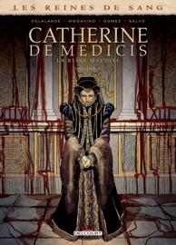 Les Reines de sang - Catherine de Médicis, la Reine maudite T03 - Simona Mogavino, Arnaud Delalande & Carlos Gomez