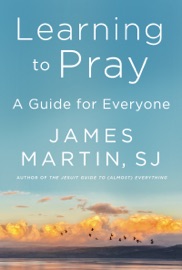 Learning to Pray - James Martin