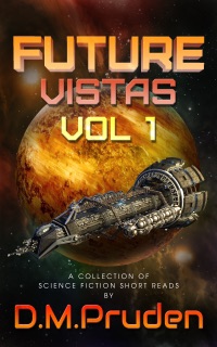 Future Vistas Vol 1 by D.M. Pruden