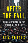 After the Fall - Ben Rhodes