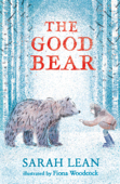The Good Bear - Sarah Lean & Fiona Woodcock