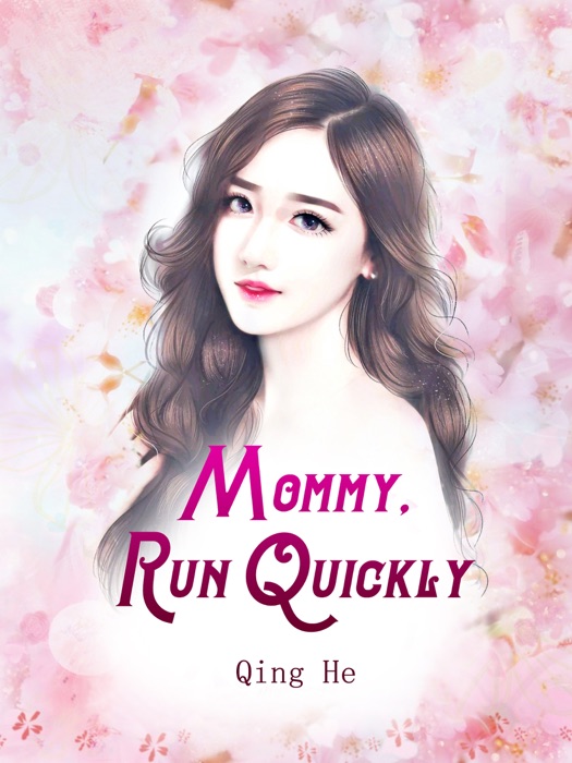 Mommy, Run Quickly