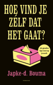 Hoe vind je zelf dat het gaat? - Japke-D. Bouma