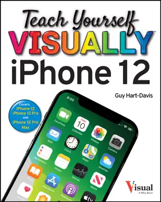 Teach Yourself VISUALLY iPhone 12, 12 Pro, and 12 Pro Max by Guy Hart-Davis book