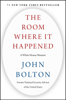 The Room Where It Happened - John Bolton