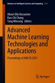 Advanced Machine Learning Technologies and Applications - Aboul-Ella Hassanien, Kuo-Chi Chang & Tang Mincong