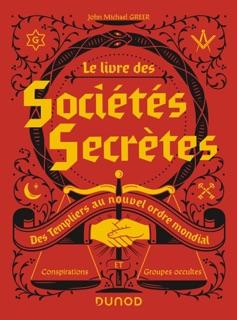 Le livre des sociétés secrètes by John Michael Greer