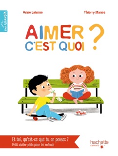 Aimer, c'est quoi ? by Thierry Manes & Anne Lalanne