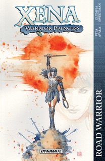 Xena: Warrior Princess: Road Warrior by Vita Ayala, Olympia Sweetman, Vasco Georgiev, Jordi Pérez & Erica D'urso
