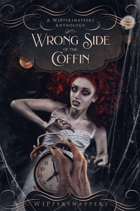 Wrong Side of the Coffin: A WIPpersnappers Anthology