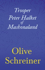 Trooper Peter Halket of Mashonaland - Olive Schreiner
