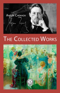 The Collected Works by Anton Chekhov