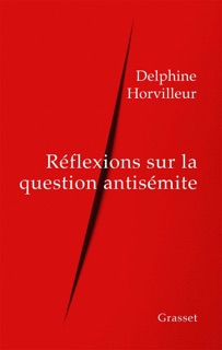 Réflexions sur la question antisémite by Delphine Horvilleur