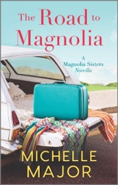 The Road to Magnolia - Michelle Major