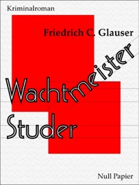 Wachtmeister Studer - Friedrich Glauser