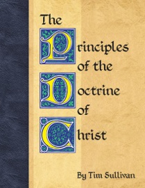 The Principles of the Doctrine of Christ - Tim Sullivan