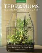 Terrariums - Gardens Under Glass - Maria Colletti